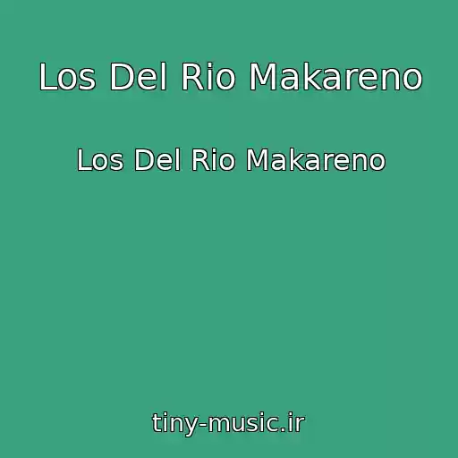 کاور آهنگ Los Del Rio Makareno از Los Del Rio Makareno