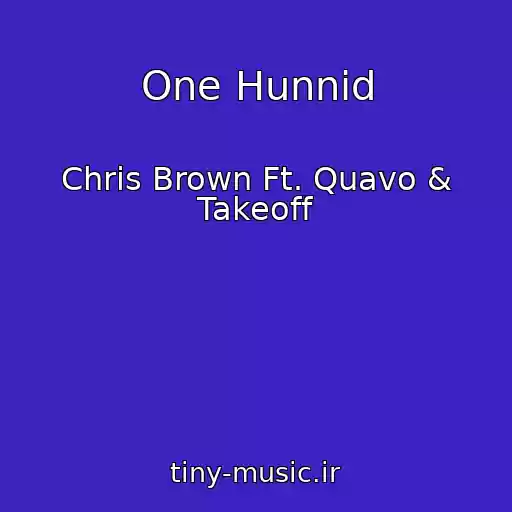 کاور آهنگ One Hunnid از Chris Brown Ft. Quavo & Takeoff