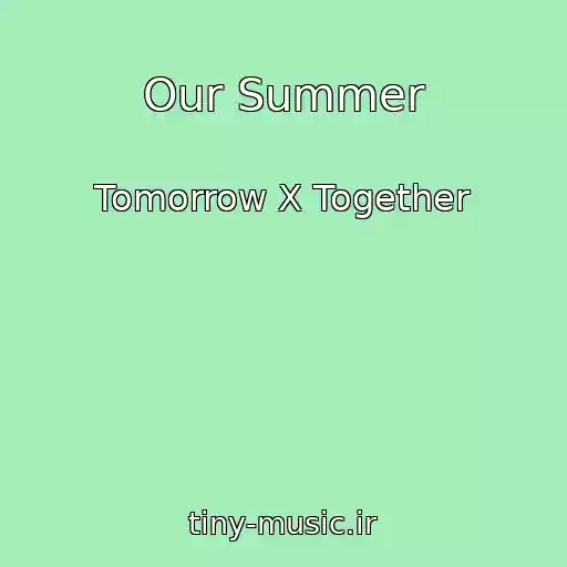 کاور آهنگ Our Summer از Tomorrow X Together