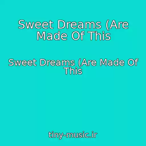 کاور آهنگ Sweet Dreams (Are Made Of This از Sweet Dreams (Are Made Of This