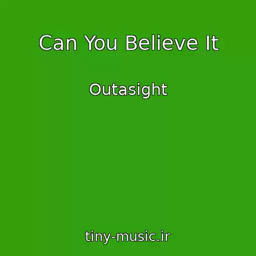 کاور آهنگ Can You Believe It از Outasight