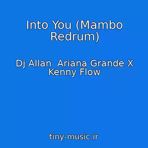 کاور آهنگ Into You (Mambo Redrum) از Dj Allan  Ariana Grande X Kenny Flow