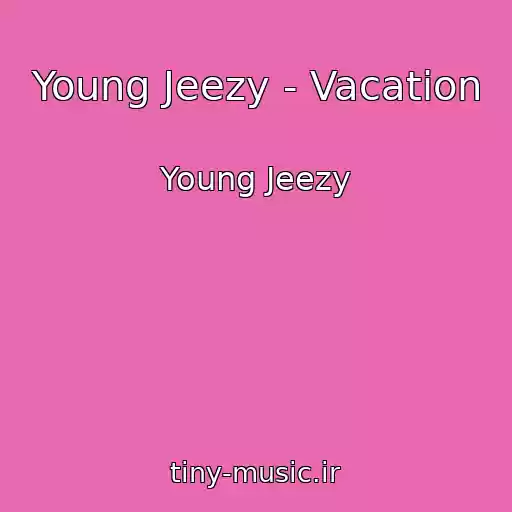 کاور آهنگ Young Jeezy - Vacation از Young Jeezy
