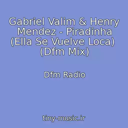 کاور آهنگ Gabriel Valim & Henry Mendez - Piradinha (Ella Se Vuelve Loca)  (Dfm Mix) از Dfm Radio