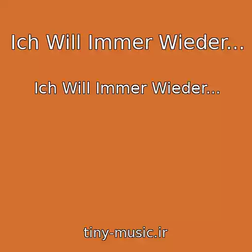 کاور آهنگ Ich Will Immer Wieder... از Ich Will Immer Wieder...