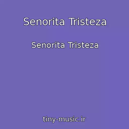 کاور آهنگ Senorita Tristeza از Senorita Tristeza