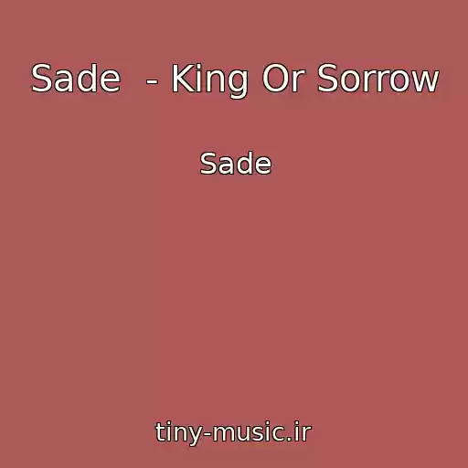 کاور آهنگ Sade  - King Or Sorrow از Sade