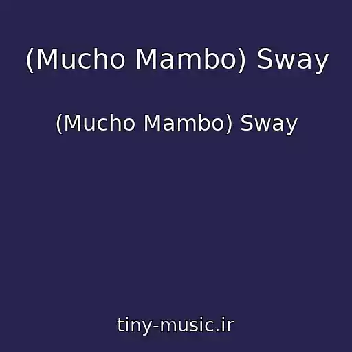کاور آهنگ (Mucho Mambo) Sway از (Mucho Mambo) Sway