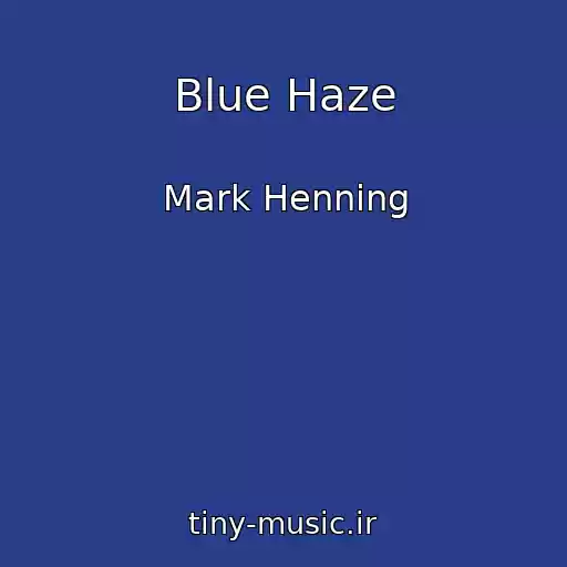 کاور آهنگ Blue Haze از Mark Henning