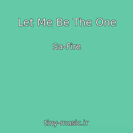کاور آهنگ Let Me Be The One از Sa-Fire