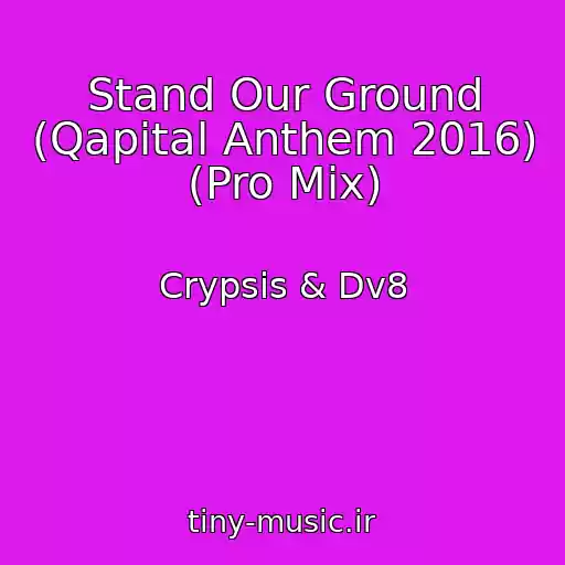 کاور آهنگ Stand Our Ground (Qapital Anthem 2016) (Pro Mix) از Crypsis & Dv8