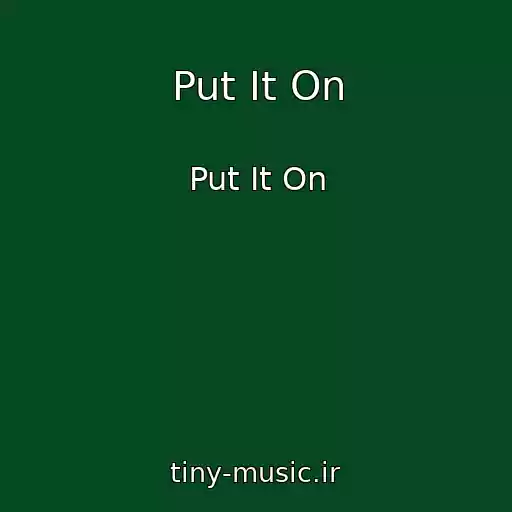 کاور آهنگ Put It On از Put It On