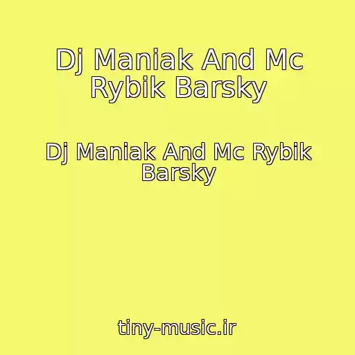 کاور آهنگ Dj Maniak And Mc Rybik Barsky از Dj Maniak And Mc Rybik Barsky