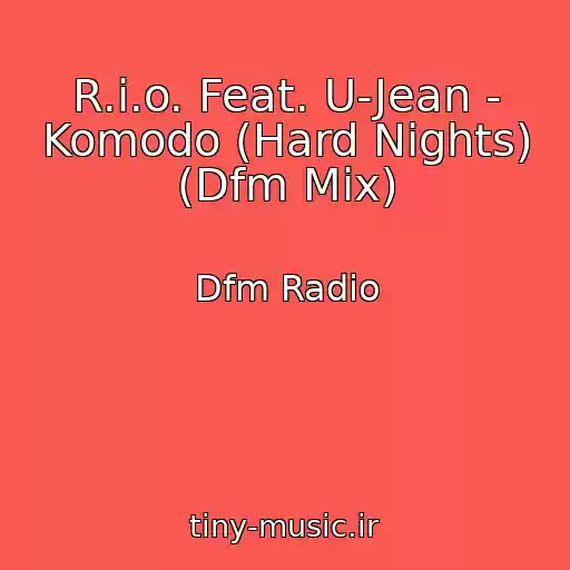 کاور آهنگ R.i.o. Feat. U-Jean - Komodo (Hard Nights) (Dfm Mix) از Dfm Radio