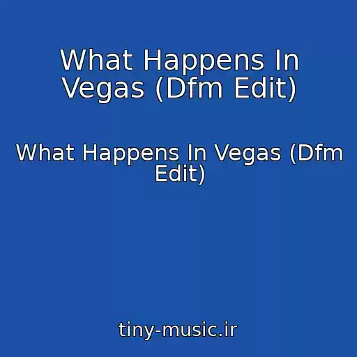 کاور آهنگ What Happens In Vegas (Dfm Edit) از What Happens In Vegas (Dfm Edit)