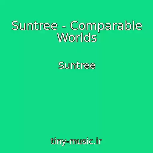کاور آهنگ Suntree - Comparable Worlds از Suntree