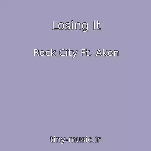 کاور آهنگ Losing It از Rock City Ft. Akon