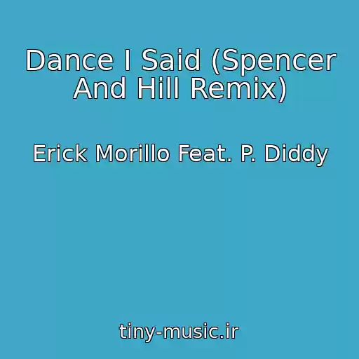 کاور آهنگ Dance I Said (Spencer And Hill Remix) از Erick Morillo Feat. P. Diddy