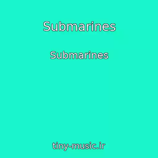 کاور آهنگ Submarines از Submarines