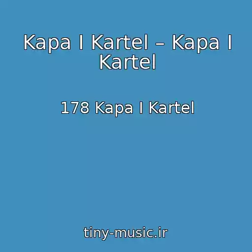 کاور آهنگ Kapa I Kartel – Kapa I Kartel از 178 Kapa I Kartel