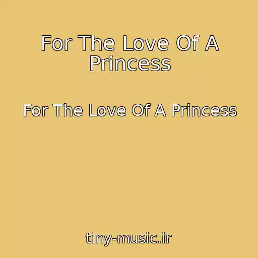 کاور آهنگ For The Love Of A Princess از For The Love Of A Princess
