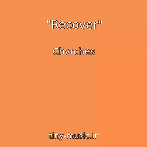 کاور آهنگ "Recover" از Chvrches