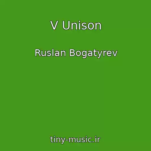 کاور آهنگ V Unison از Ruslan Bogatyrev
