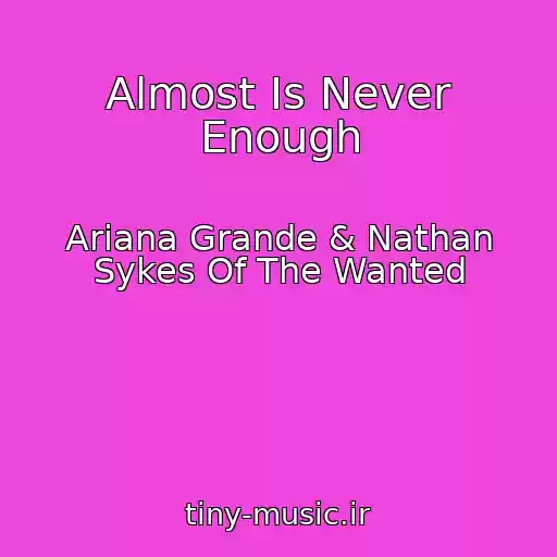 کاور آهنگ Almost Is Never Enough از Ariana Grande & Nathan Sykes Of The Wanted
