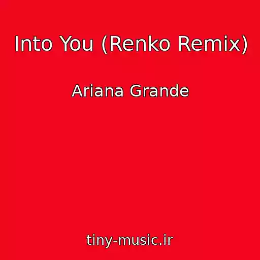 کاور آهنگ Into You (Renko Remix) از Ariana Grande
