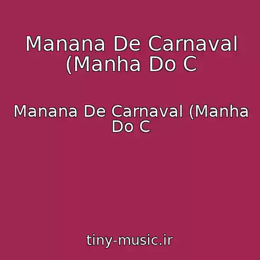کاور آهنگ Manana De Carnaval (Manha Do C از Manana De Carnaval (Manha Do C