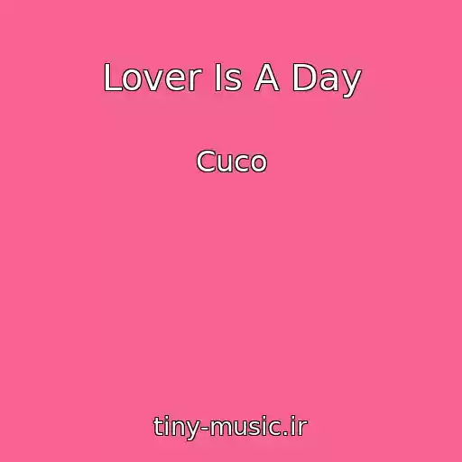 کاور آهنگ Lover Is A Day از Cuco