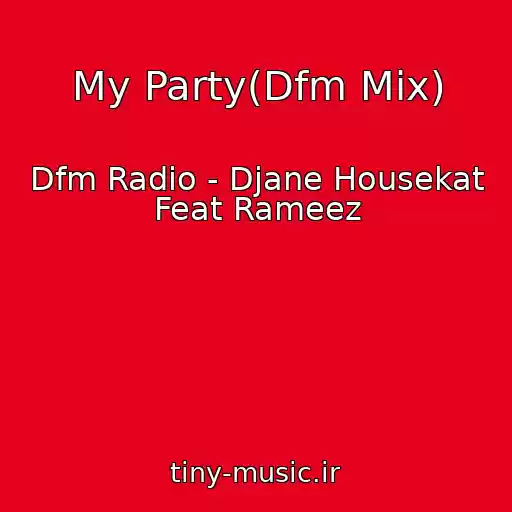 کاور آهنگ My Party(Dfm Mix) از Dfm Radio - Djane Housekat Feat Rameez
