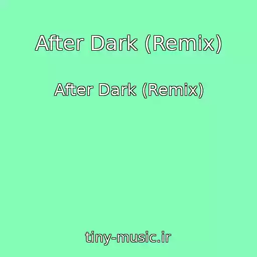 کاور آهنگ After Dark (Remix) از After Dark (Remix)
