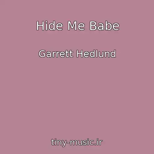 کاور آهنگ Hide Me Babe از Garrett Hedlund