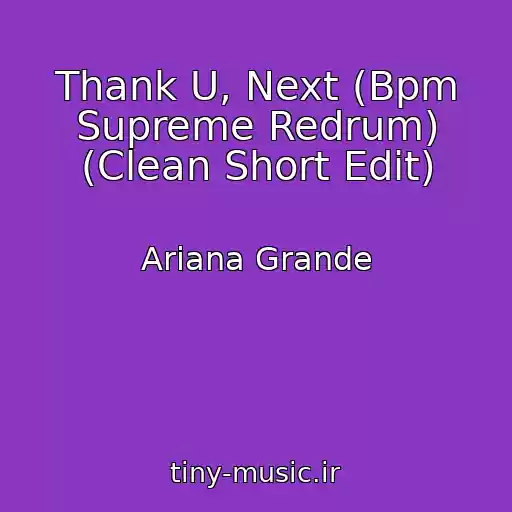 کاور آهنگ Thank U, Next (Bpm Supreme Redrum) (Clean Short Edit) از Ariana Grande