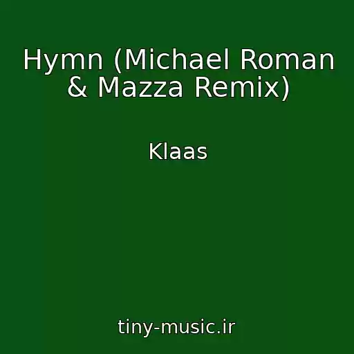 کاور آهنگ Hymn (Michael Roman & Mazza Remix) از Klaas