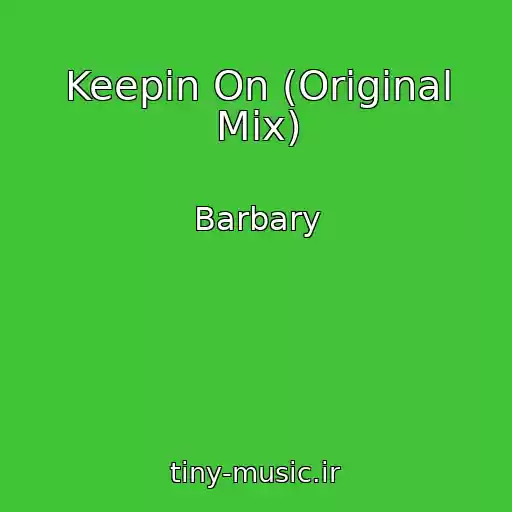 کاور آهنگ Keepin On (Original Mix) از Barbary