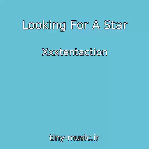 کاور آهنگ Looking For A Star از Xxxtentaction
