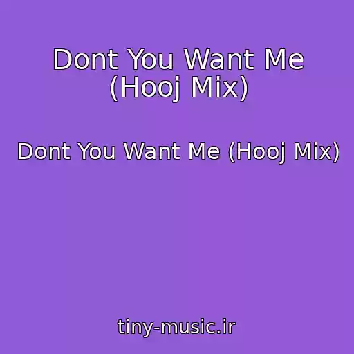 کاور آهنگ Dont You Want Me (Hooj Mix) از Dont You Want Me (Hooj Mix)