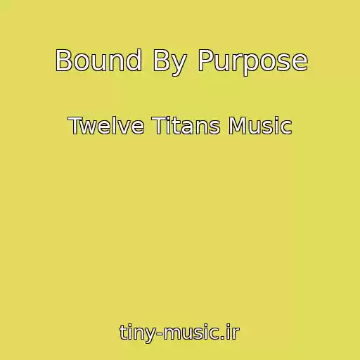 کاور آهنگ Bound By Purpose از Twelve Titans Music