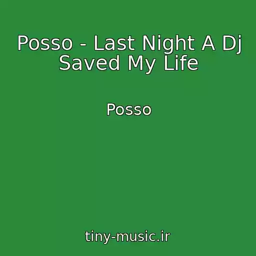 کاور آهنگ Posso - Last Night A Dj Saved My Life از Posso