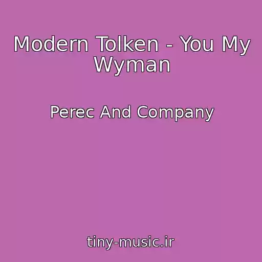 کاور آهنگ Modern Tolken - You My Wyman از Perec And Company