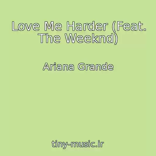 کاور آهنگ Love Me Harder (Feat. The Weeknd) از Ariana Grande