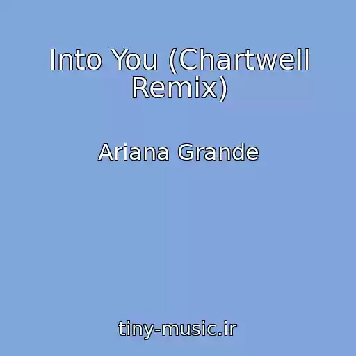 کاور آهنگ Into You (Chartwell Remix) از Ariana Grande