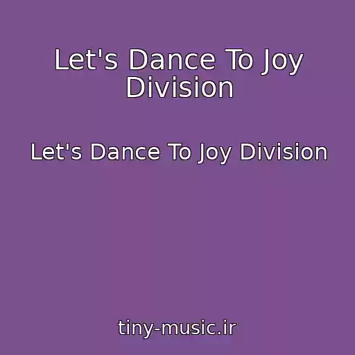 کاور آهنگ Let's Dance To Joy Division از Let's Dance To Joy Division