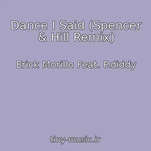 کاور آهنگ Dance I Said (Spencer & Hill Remix) از Erick Morillo Feat. P.diddy
