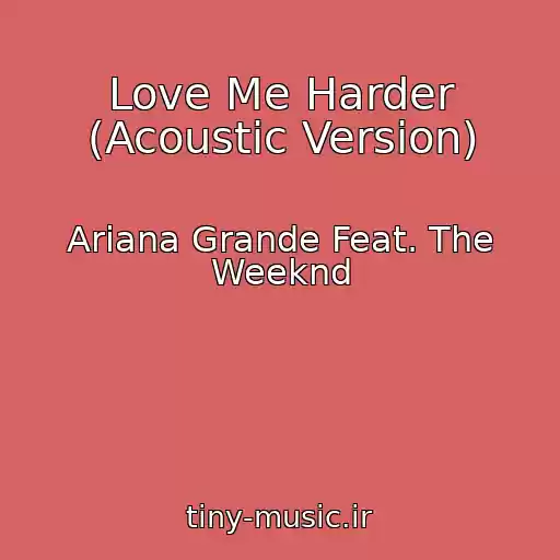 کاور آهنگ Love Me Harder (Acoustic Version) از Ariana Grande Feat. The Weeknd