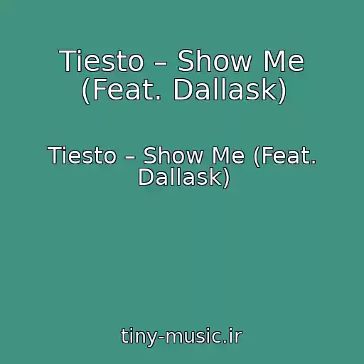 کاور آهنگ Tiesto – Show Me (Feat. Dallask) از Tiesto – Show Me (Feat. Dallask)