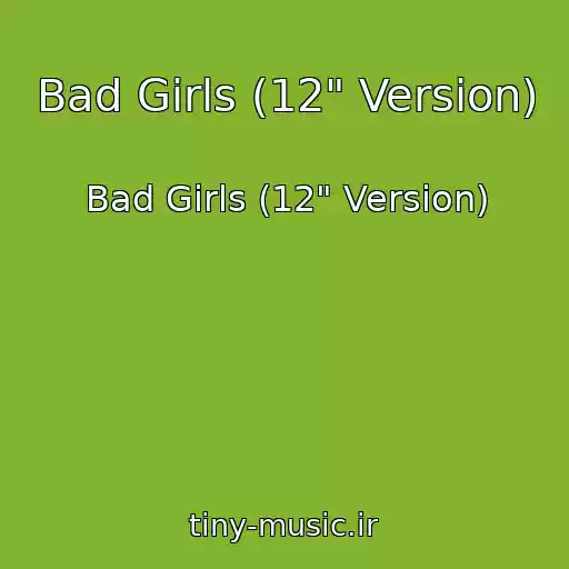 کاور آهنگ Bad Girls (12" Version) از Bad Girls (12" Version)