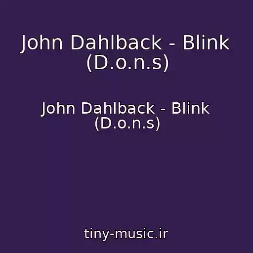 کاور آهنگ John Dahlback - Blink (D.o.n.s) از John Dahlback - Blink (D.o.n.s)